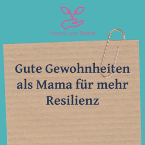 Beitragsbild zum Artikel "Gute Gewohnheiten als Mama für mehr Resilienz"