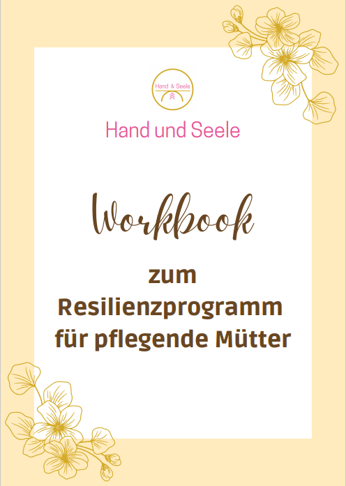 Workbook zum Resilienzprogramm für pflegende Mütter
