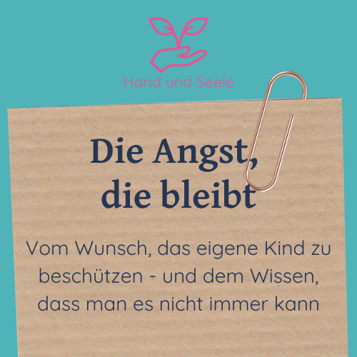 Beitragsbild zum Blogartikel: "Die Angst die bleibt. Vom Wunsch, das eigene Kind zu beschützen - und dem Wissen, dass das nicht immer möglich ist."